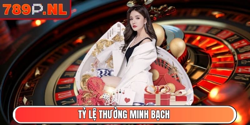 Tỷ lệ thưởng minh bạch
