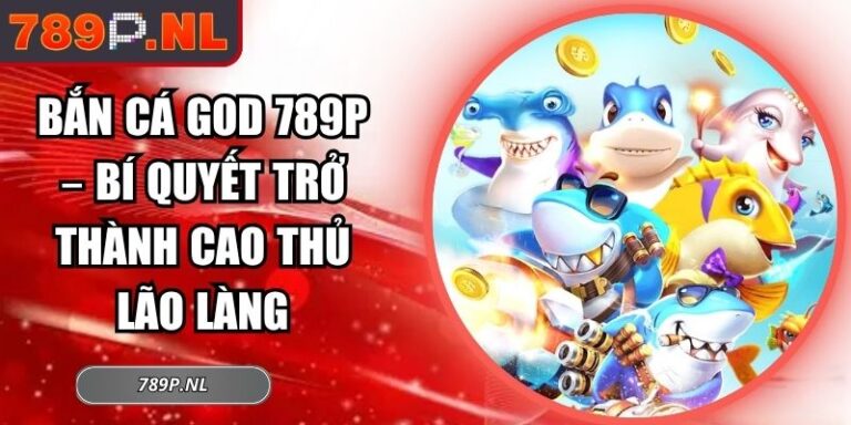 Bắn Cá God 789P