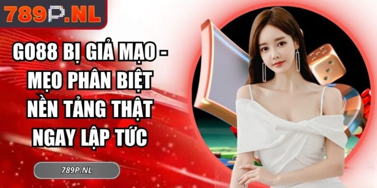 Go88 Bị Giả Mạo - Mẹo Phân Biệt Nền Tảng Thật Ngay Lập Tức 2 Go88 bị giả mạo