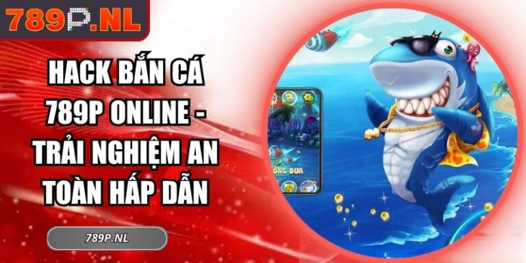 Hack bắn cá 789P online
