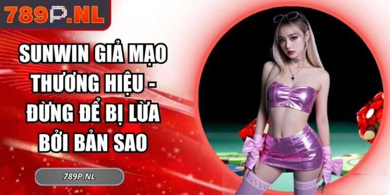 Sunwin Giả Mạo Thương Hiệu - Đừng Để Bị Lừa Bởi Bản Sao 3 Sunwin giả mạo thương hiệu